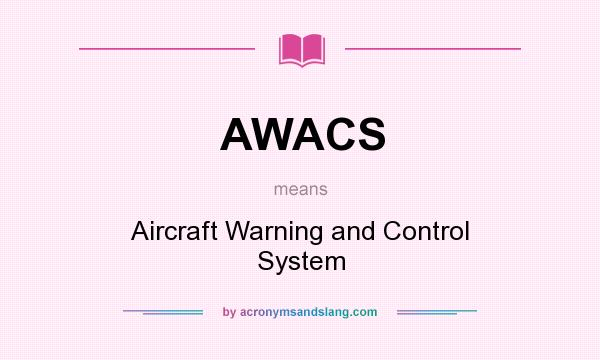 What does AWACS mean? It stands for Aircraft Warning and Control System