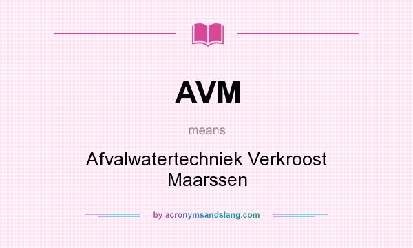 What does AVM mean? It stands for Afvalwatertechniek Verkroost Maarssen
