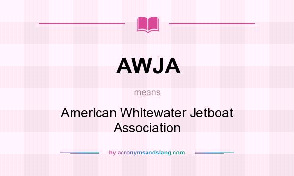 What does AWJA mean? It stands for American Whitewater Jetboat Association