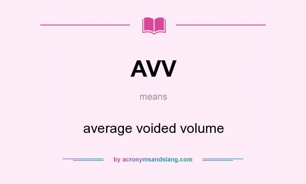 What does AVV mean? It stands for average voided volume