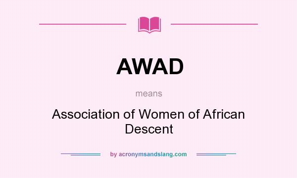 What does AWAD mean? It stands for Association of Women of African Descent