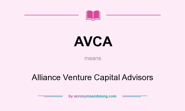 What does AVCA mean? It stands for Alliance Venture Capital Advisors