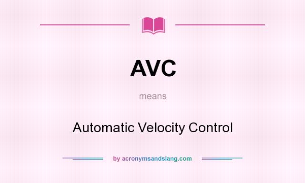 What does AVC mean? It stands for Automatic Velocity Control