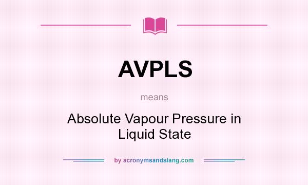 What does AVPLS mean? It stands for Absolute Vapour Pressure in Liquid State
