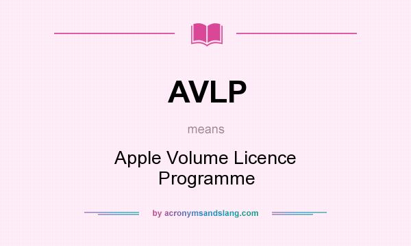 What does AVLP mean? It stands for Apple Volume Licence Programme
