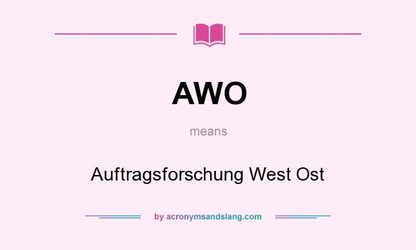 What does AWO mean? It stands for Auftragsforschung West Ost