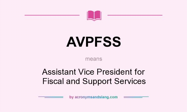 What does AVPFSS mean? It stands for Assistant Vice President for Fiscal and Support Services
