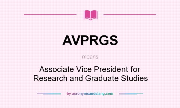 What does AVPRGS mean? It stands for Associate Vice President for Research and Graduate Studies