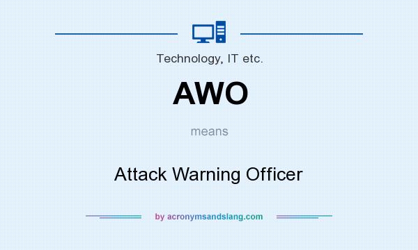 What does AWO mean? It stands for Attack Warning Officer