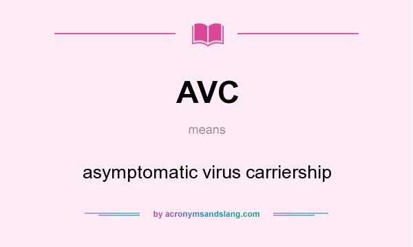 What does AVC mean? It stands for asymptomatic virus carriership