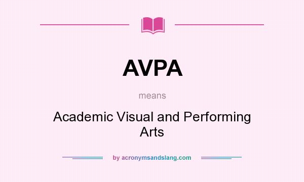What does AVPA mean? It stands for Academic Visual and Performing Arts