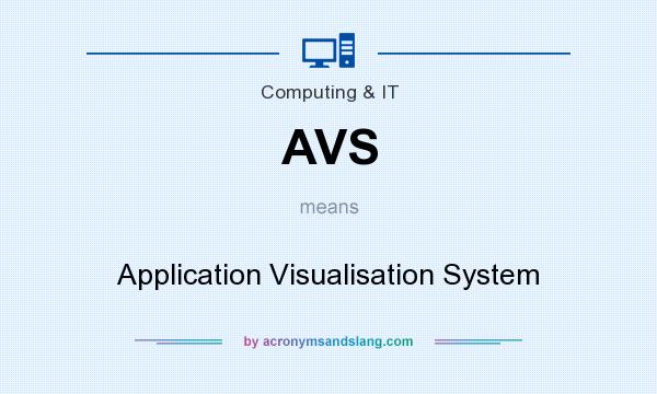 What does AVS mean? It stands for Application Visualisation System