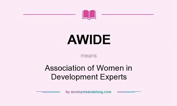 What does AWIDE mean? It stands for Association of Women in Development Experts
