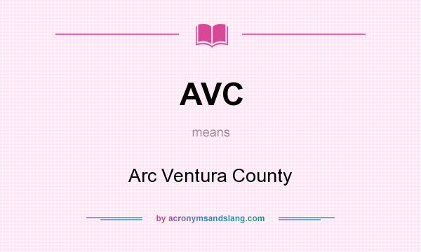 What does AVC mean? It stands for Arc Ventura County