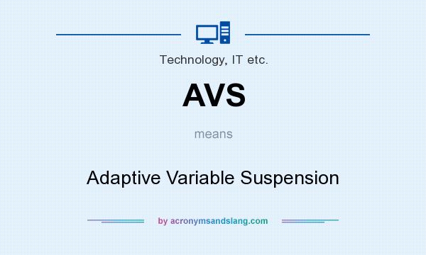 What does AVS mean? It stands for Adaptive Variable Suspension