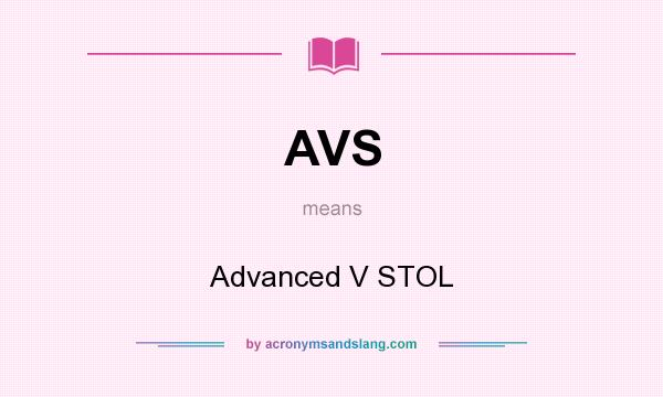 What does AVS mean? It stands for Advanced V STOL