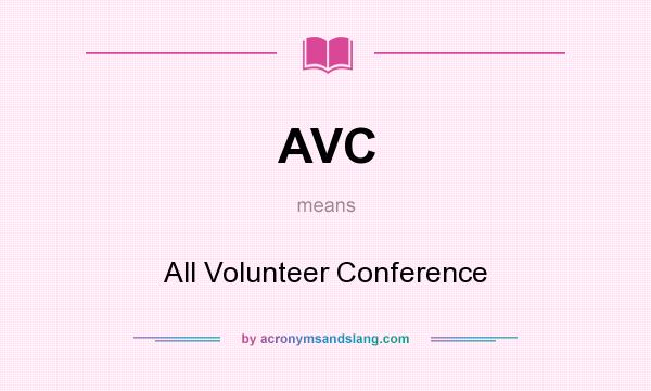 What does AVC mean? It stands for All Volunteer Conference