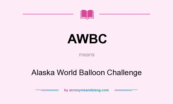 What does AWBC mean? It stands for Alaska World Balloon Challenge