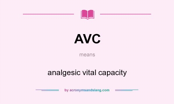 What does AVC mean? It stands for analgesic vital capacity