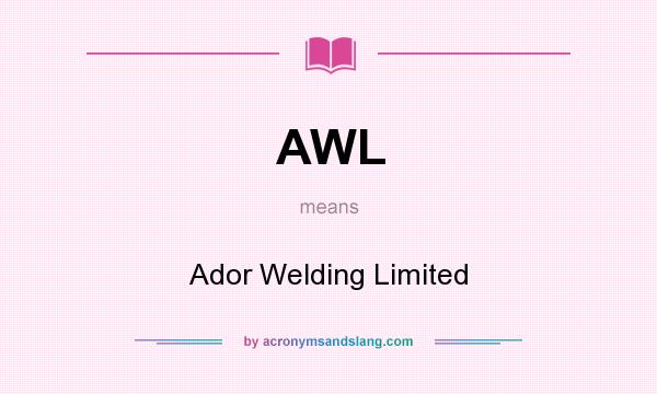 What does AWL mean? It stands for Ador Welding Limited