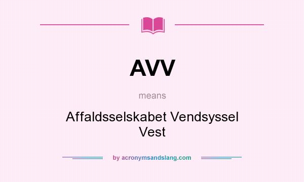 What does AVV mean? It stands for Affaldsselskabet Vendsyssel Vest