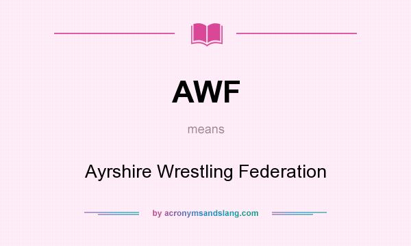 What does AWF mean? It stands for Ayrshire Wrestling Federation