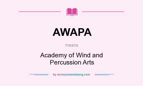 What does AWAPA mean? It stands for Academy of Wind and Percussion Arts