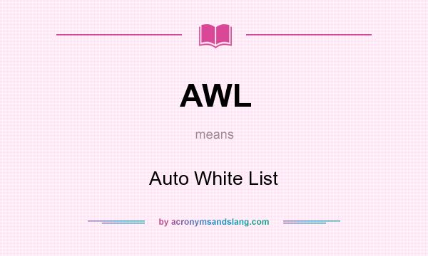 What does AWL mean? It stands for Auto White List