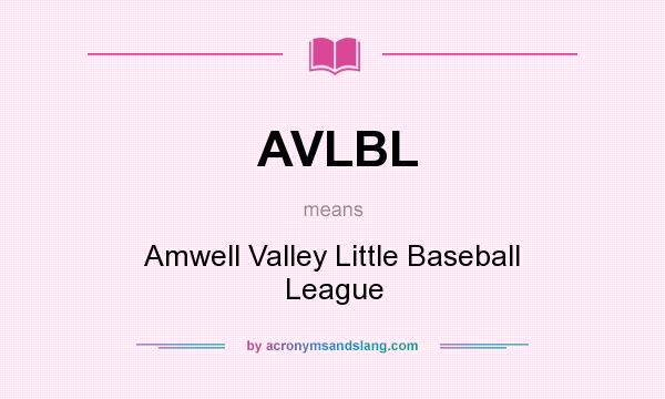 What does AVLBL mean? It stands for Amwell Valley Little Baseball League