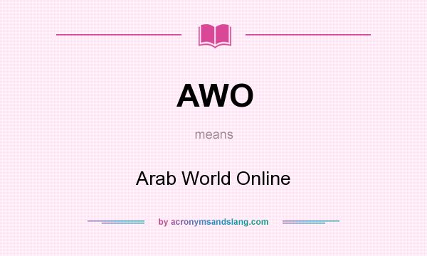 What does AWO mean? It stands for Arab World Online