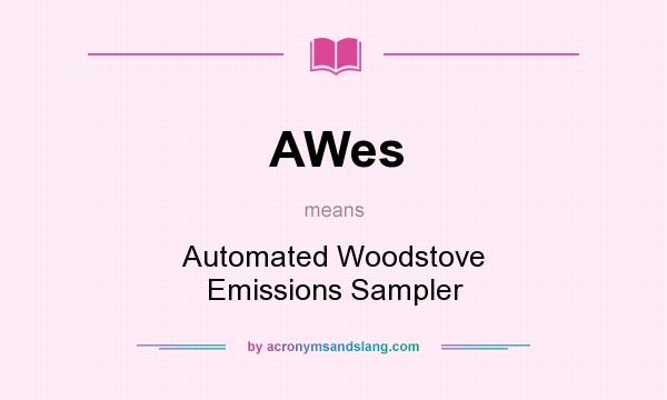 What does AWes mean? It stands for Automated Woodstove Emissions Sampler