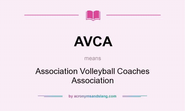 What does AVCA mean? It stands for Association Volleyball Coaches Association