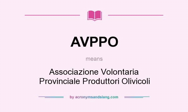 What does AVPPO mean? It stands for Associazione Volontaria Provinciale Produttori Olivicoli