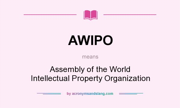 What does AWIPO mean? It stands for Assembly of the World Intellectual Property Organization