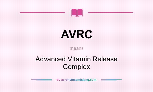 What does AVRC mean? It stands for Advanced Vitamin Release Complex