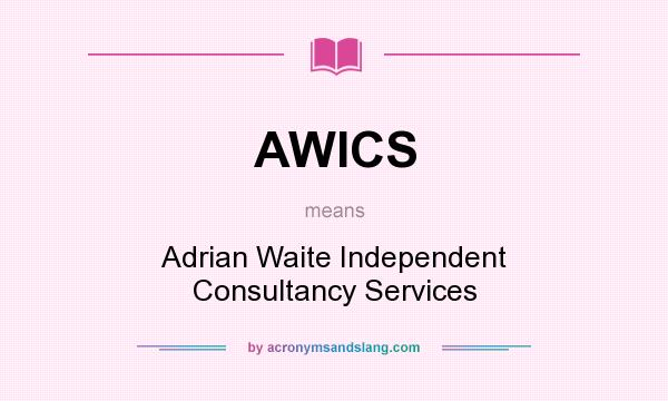 What does AWICS mean? It stands for Adrian Waite Independent Consultancy Services