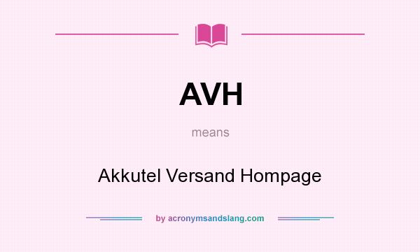 What does AVH mean? It stands for Akkutel Versand Hompage