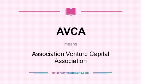 What does AVCA mean? It stands for Association Venture Capital Association