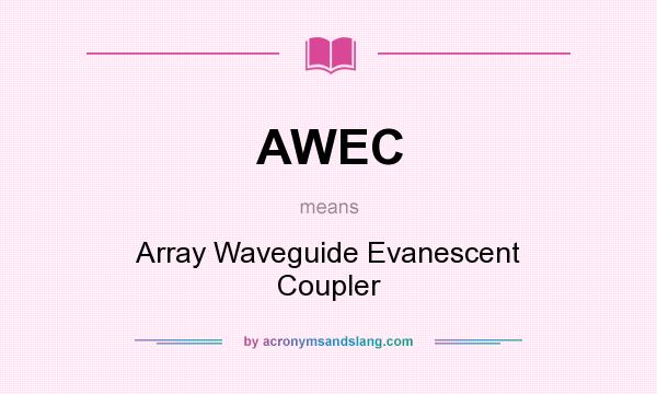 What does AWEC mean? It stands for Array Waveguide Evanescent Coupler