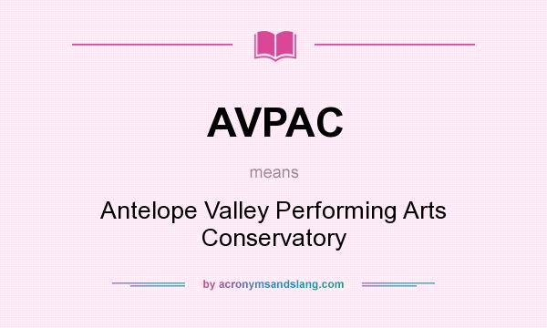 What does AVPAC mean? It stands for Antelope Valley Performing Arts Conservatory