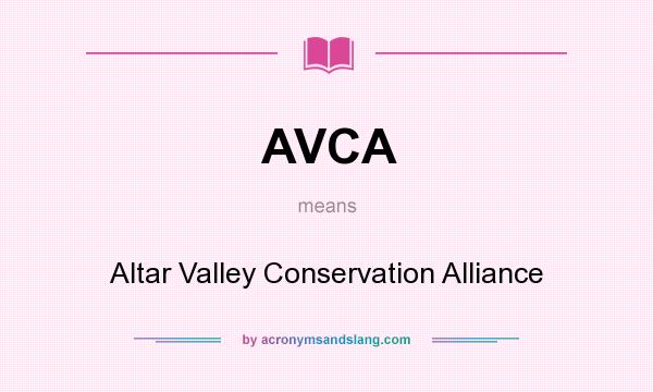 What does AVCA mean? It stands for Altar Valley Conservation Alliance