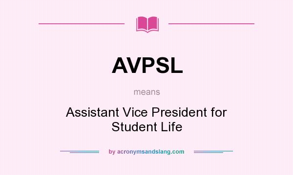 What does AVPSL mean? It stands for Assistant Vice President for Student Life