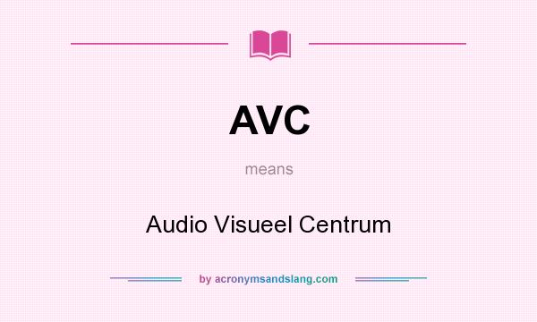 What does AVC mean? It stands for Audio Visueel Centrum