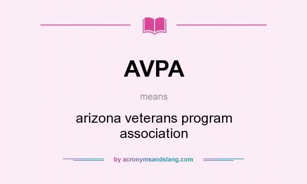 What does AVPA mean? It stands for arizona veterans program association