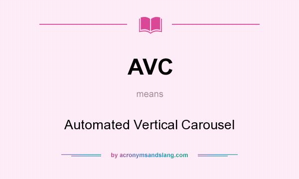 What does AVC mean? It stands for Automated Vertical Carousel