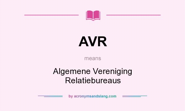 What does AVR mean? It stands for Algemene Vereniging Relatiebureaus