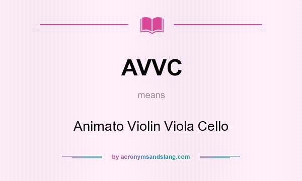 What does AVVC mean? It stands for Animato Violin Viola Cello