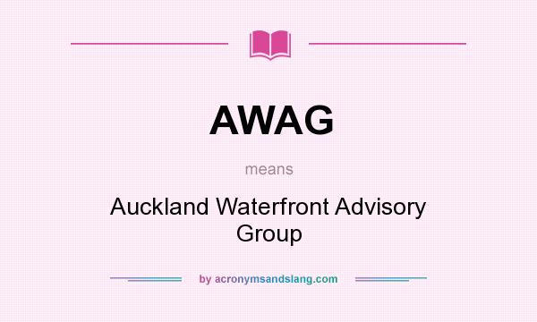 What does AWAG mean? It stands for Auckland Waterfront Advisory Group