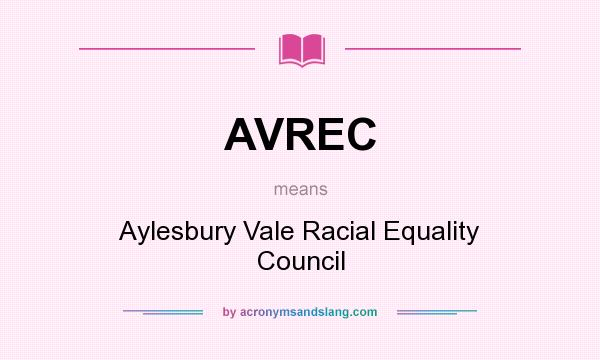 What does AVREC mean? It stands for Aylesbury Vale Racial Equality Council