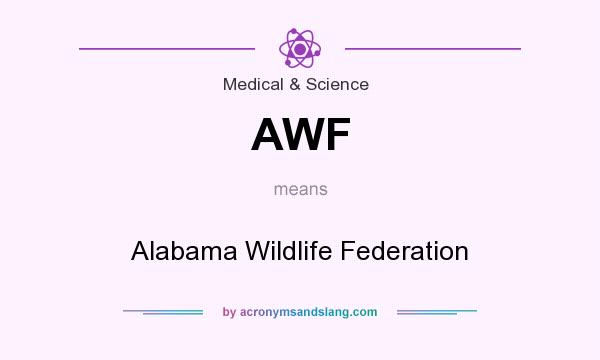 What does AWF mean? It stands for Alabama Wildlife Federation